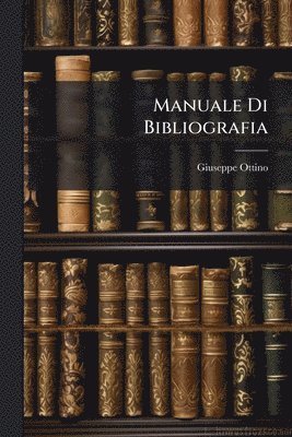 Giuseppe Ottino - Manuale Di Bibliografia, Häftad. Tillgänglighet: Lägg i varukorg
