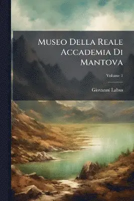Giovanni Labus - Museo Della Reale Accademia Di Mantova, Häftad. Tillgänglighet: Tillfälligt slut