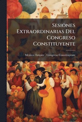 Sesiones Extraordinarias Del Congreso Constituyente