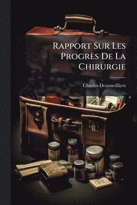 Rapport Sur Les Progrès De La Chirurgie