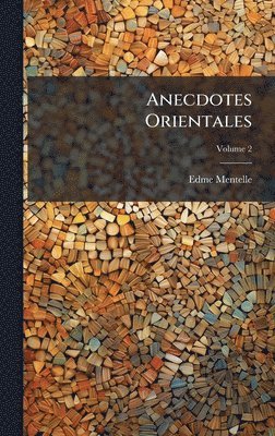 Edme Mentelle - Anecdotes Orientales, Inbunden
