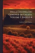 Della Colonia Dei Genovesi in Galata, Volume 1, issues 1-4