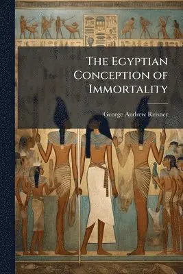 George Andrew Reisner - Egyptian Conception of Immortality, Häftad. Tillgänglighet: Lägg i varukorg