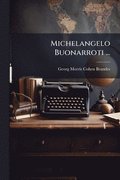 Michelangelo Buonarroti ...