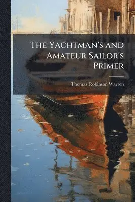 Yachtman's and Amateur Sailor's Primer