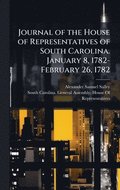 Journal of the House of Representatives of South Carolina. January 8, 1782-February 26, 1782