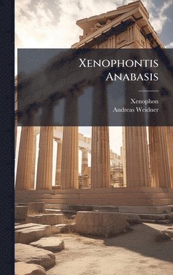 Xenophon, Andreas Weidner - Xenophontis Anabasis, Inbunden. Tillgänglighet: Tillfälligt slut