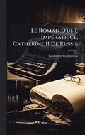 Roman D'une Imp(c)ratrice, Catherine II De Russie