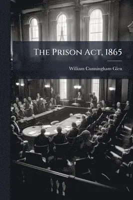William Cunningham Glen - Prison Act, 1865, Häftad. Tillgänglighet: Lägg i varukorg