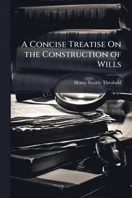 Concise Treatise On the Construction of Wills