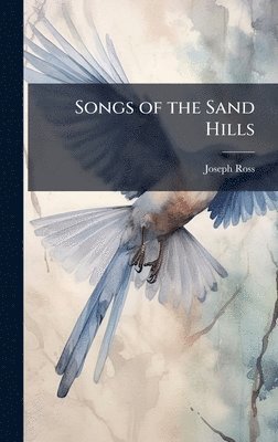 Joseph Ross - Songs of the Sand Hills, Inbunden. Tillgänglighet: Lägg i varukorg