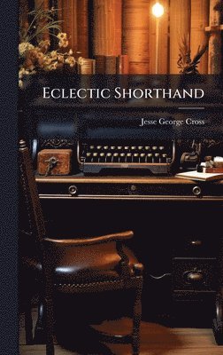 Jesse George Cross - Eclectic Shorthand, Inbunden. Tillgänglighet: Lägg i varukorg