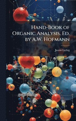 Justus Liebig - Hand-Book of Organic Analysis. Ed. by A.W. Hofmann, Inbunden