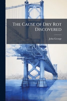 John George - Cause of Dry Rot Discovered, Häftad