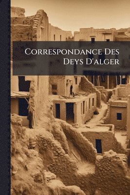 Correspondance Des Deys D'alger
