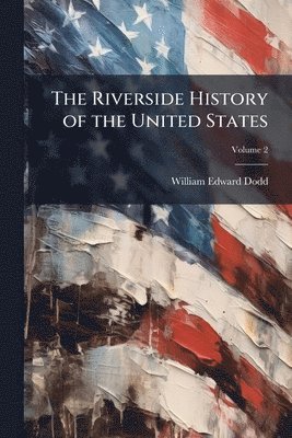 William Edward Dodd - Riverside History of the United States, Häftad