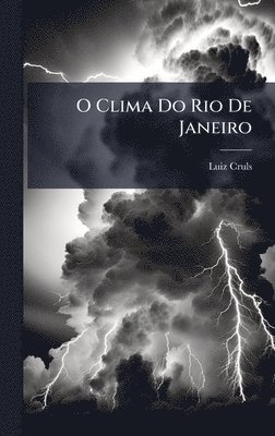 Luiz Cruls - O Clima Do Rio De Janeiro, Inbunden. Tillgänglighet: Lägg i varukorg