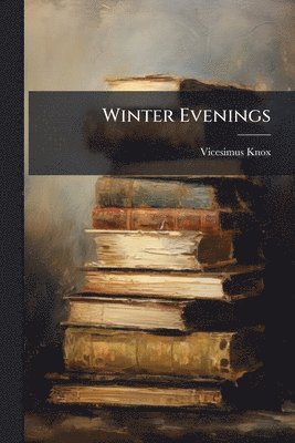 Vicesimus Knox - Winter Evenings, Häftad. Tillgänglighet: Lägg i varukorg