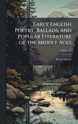 Early English Poetry, Ballads, and Popular Literature of the Middle Ages, Inbunden