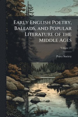 Early English Poetry, Ballads, and Popular Literature of the Middle Ages, Häftad
