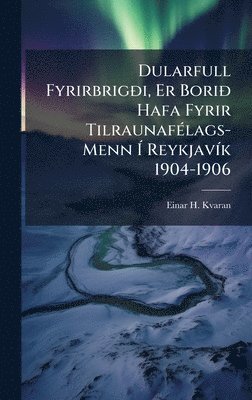 Einar H Kvaran - Dularfull FyrirbrigÃ°i, Er BoriÃ° Hafa Fyrir TilraunafÃ(c)lags-Menn Ã ReykjavÃ-k 1904-1906, Inbunden