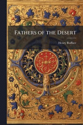 Henry Ruffner - Fathers of the Desert, Häftad. Tillgänglighet: Lägg i varukorg
