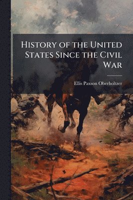 Ellis Paxson Oberholtzer - History of the United States Since the Civil War, Häftad