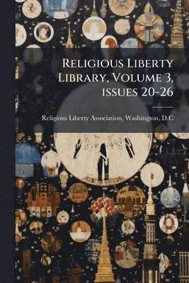 Religious Liberty Library, Volume 3, issues 20-26