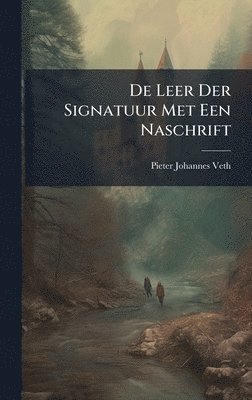 Pieter Johannes Veth - De Leer Der Signatuur Met Een Naschrift, Inbunden