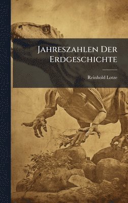 Reinhold Lotze - Jahreszahlen Der Erdgeschichte, Inbunden. Tillgänglighet: Lägg i varukorg