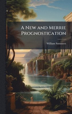 William Sommers - New and Merrie Prognostication, Inbunden