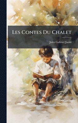 Jules Gabriel Janin - Les Contes Du Chalet, Inbunden