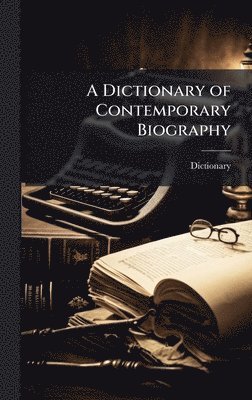 Dictionary - Dictionary of Contemporary Biography, Inbunden. Tillgänglighet: Tillfälligt slut