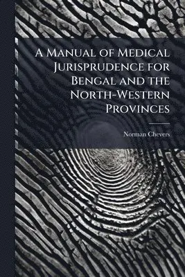 Norman Chevers - Manual of Medical Jurisprudence for Bengal and the North-Western Provinces, Häftad. Tillgänglighet: Lägg i varukorg
