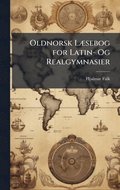 Oldnorsk L�]sebog for Latin- Og Realgymnasier
