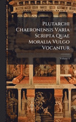 TBD - Plutarchi Chaeronensis Varia Scripta Quae Moralia Vulgo Vocantur, Inbunden