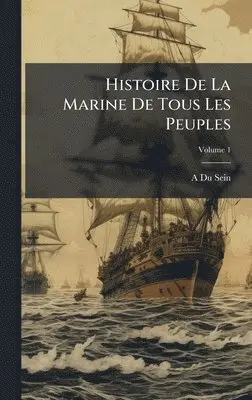A Du Sein - Histoire De La Marine De Tous Les Peuples, Inbunden. Tillgänglighet: Tillfälligt slut