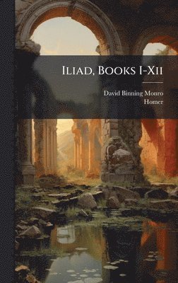 David Binning Monro, Homer - Iliad, Books I-Xii, Inbunden