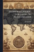 Oldnorsk L�]sebog for Latin- Og Realgymnasier