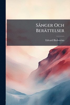 Edvard Bäckström - SÃ nger Och Berättelser, Häftad. Tillgänglighet: Lägg i varukorg