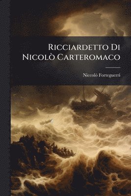 Ricciardetto Di NicolÃ² Carteromaco