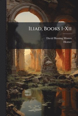 David Binning Monro, Homer - Iliad, Books I-Xii, Häftad