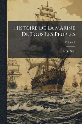 A Du Sein - Histoire De La Marine De Tous Les Peuples, Häftad. Tillgänglighet: Tillfälligt slut