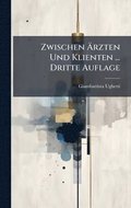 Zwischen Ã¿rzten Und Klienten ... Dritte Auflage