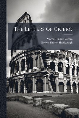 Marcus Tullius Cicero, Evelyn Shirley Shuckburgh - Letters of Cicero, Häftad