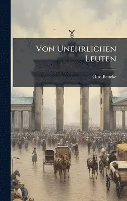 Otto Beneke - Von Unehrlichen Leuten, Inbunden. Tillgänglighet: Lägg i varukorg