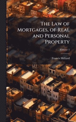 Francis Hilliard - Law of Mortgages, of Real and Personal Property, Inbunden. Tillgänglighet: Lägg i varukorg