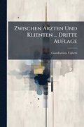 Zwischen Ã?rzten Und Klienten ... Dritte Auflage