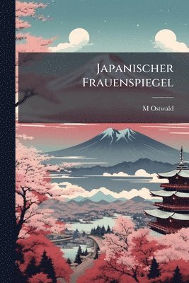 M Ostwald - Japanischer Frauenspiegel, Häftad. Tillgänglighet: Tillfälligt slut