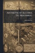 Aritmetik of Algebra Til Skolebrug